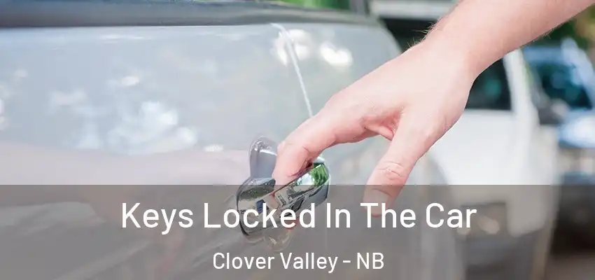  Keys Locked In The Car Clover Valley - NB
