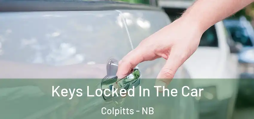  Keys Locked In The Car Colpitts - NB