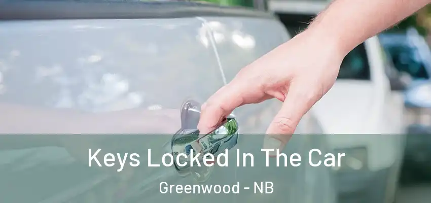  Keys Locked In The Car Greenwood - NB