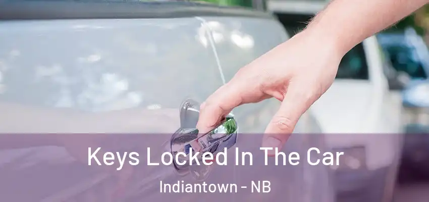  Keys Locked In The Car Indiantown - NB