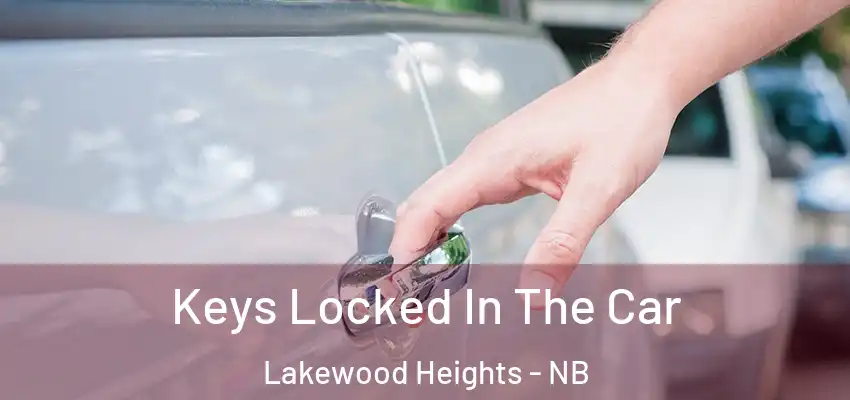  Keys Locked In The Car Lakewood Heights - NB