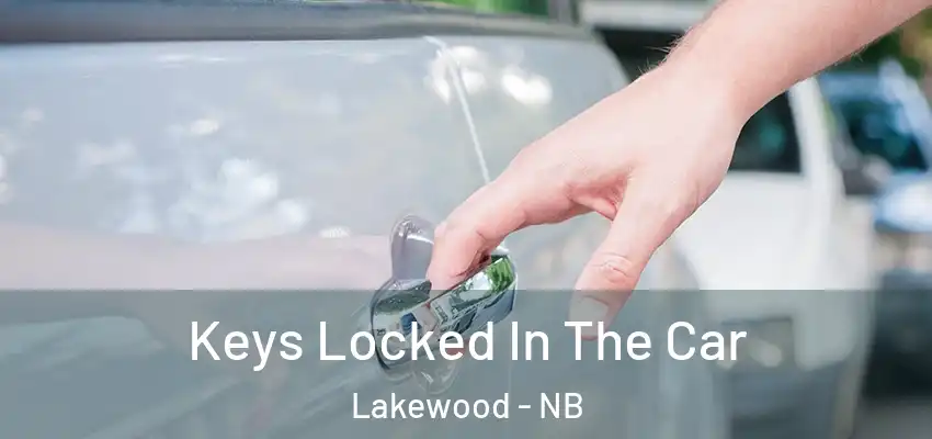  Keys Locked In The Car Lakewood - NB