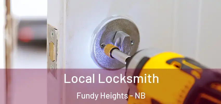  Local Locksmith Fundy Heights - NB