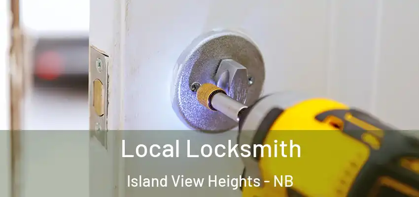  Local Locksmith Island View Heights - NB