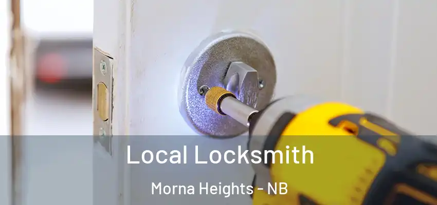  Local Locksmith Morna Heights - NB