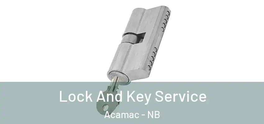  Lock And Key Service Acamac - NB