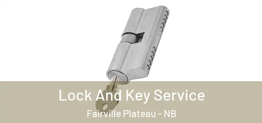  Lock And Key Service Fairville Plateau - NB