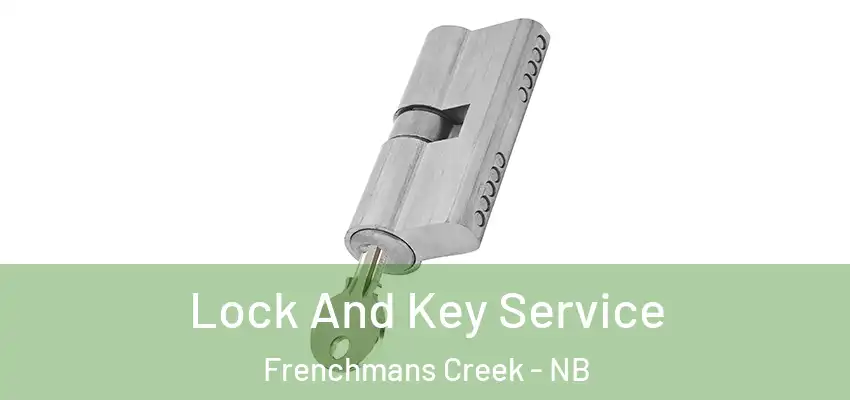  Lock And Key Service Frenchmans Creek - NB
