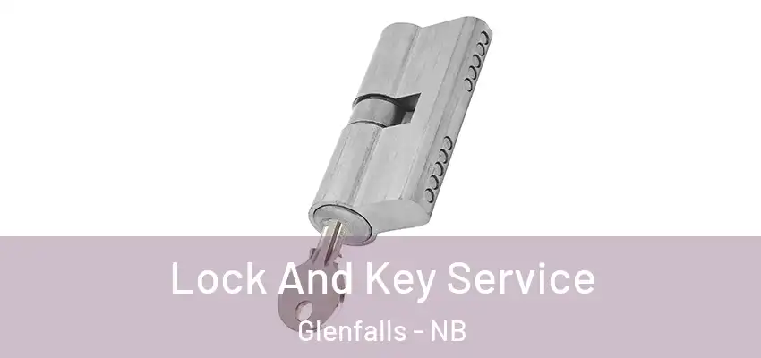  Lock And Key Service Glenfalls - NB