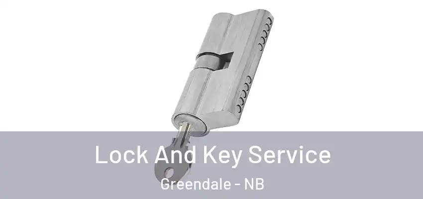  Lock And Key Service Greendale - NB