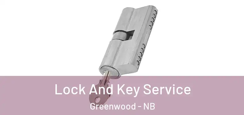  Lock And Key Service Greenwood - NB