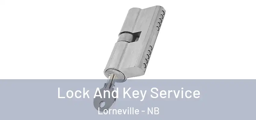  Lock And Key Service Lorneville - NB