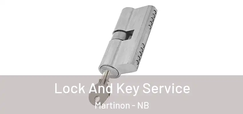  Lock And Key Service Martinon - NB