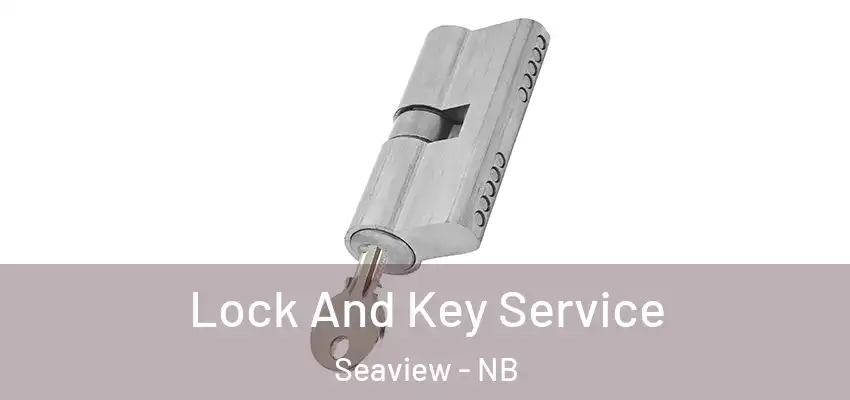  Lock And Key Service Seaview - NB