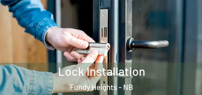  Lock Installation Fundy Heights - NB