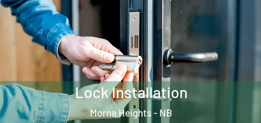  Lock Installation Morna Heights - NB