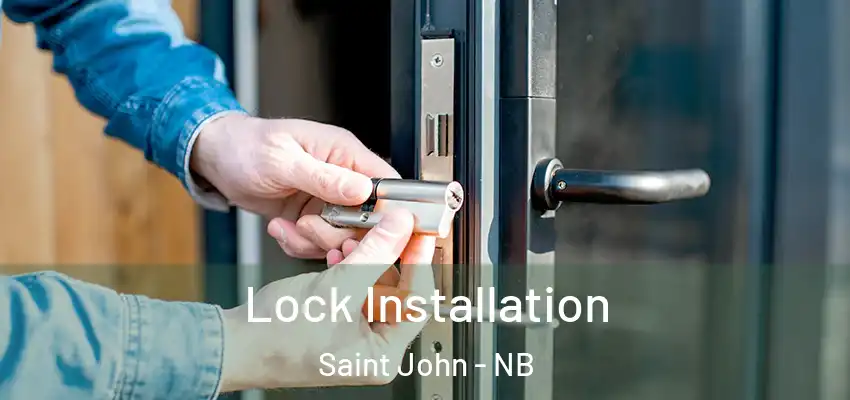  Lock Installation Saint John - NB