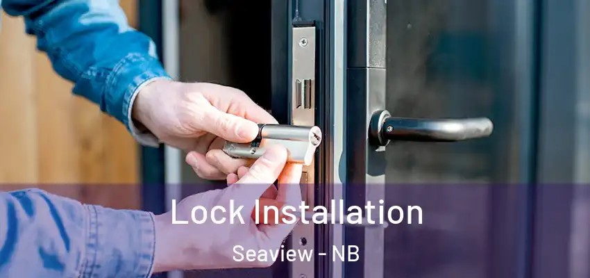  Lock Installation Seaview - NB