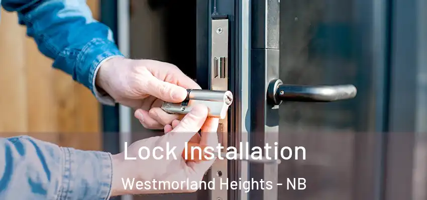  Lock Installation Westmorland Heights - NB