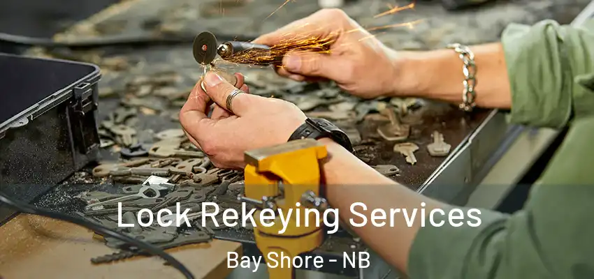  Lock Rekeying Services Bay Shore - NB
