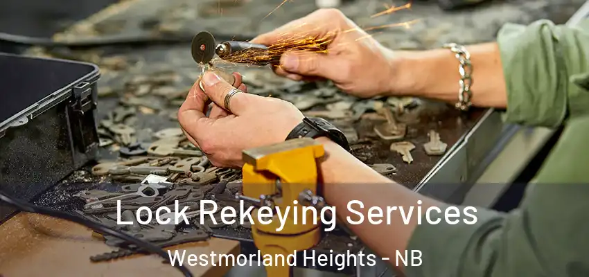  Lock Rekeying Services Westmorland Heights - NB