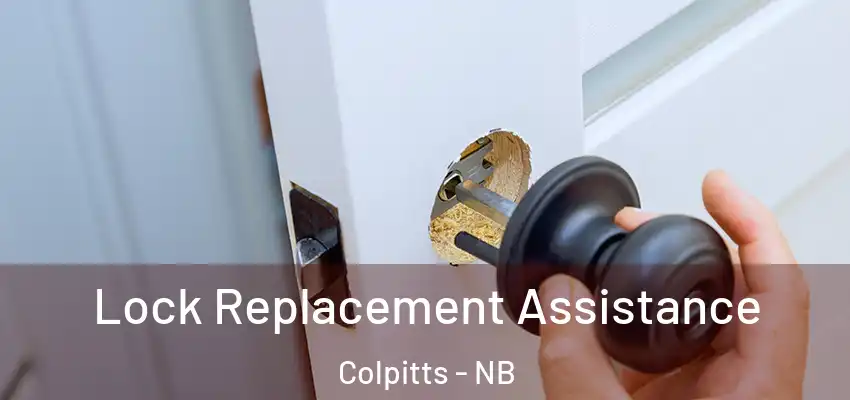  Lock Replacement Assistance Colpitts - NB
