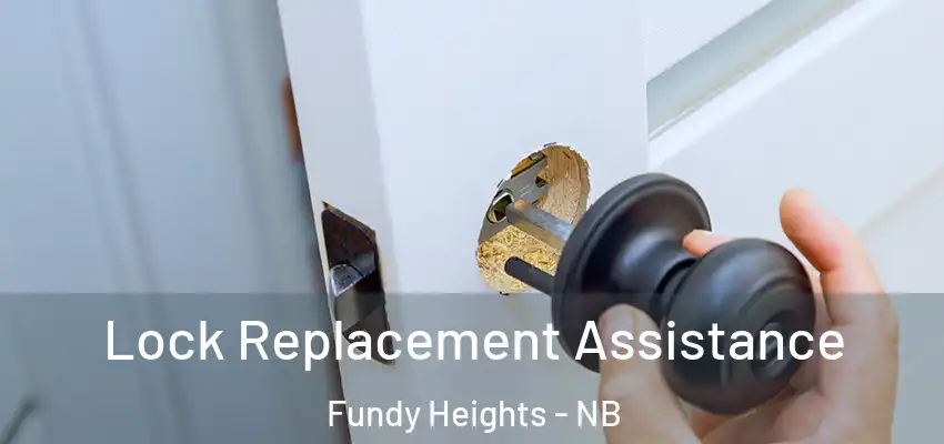  Lock Replacement Assistance Fundy Heights - NB