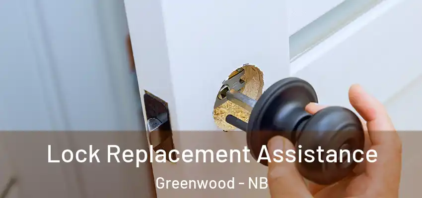 Lock Replacement Assistance Greenwood - NB