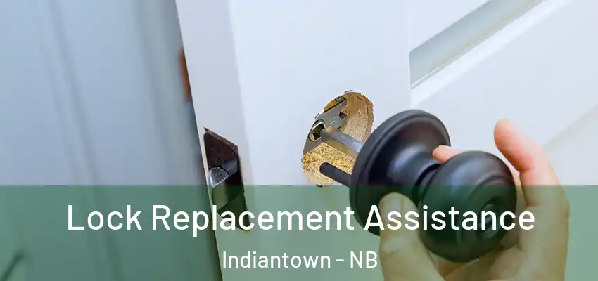  Lock Replacement Assistance Indiantown - NB