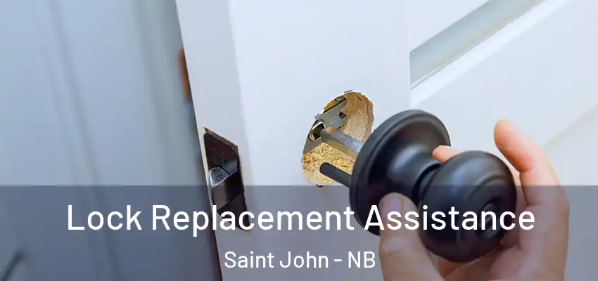  Lock Replacement Assistance Saint John - NB