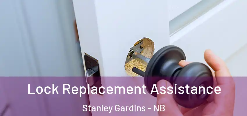  Lock Replacement Assistance Stanley Gardins - NB