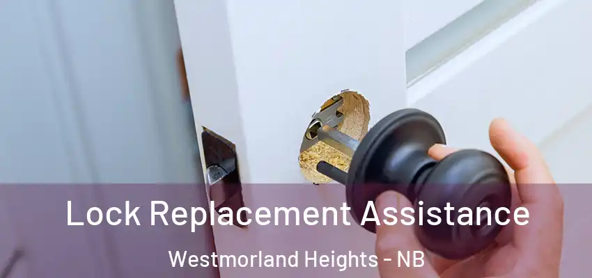  Lock Replacement Assistance Westmorland Heights - NB