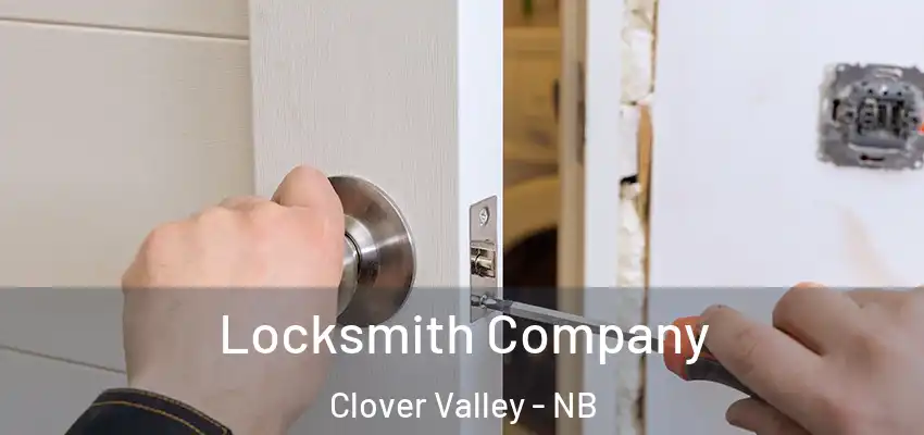  Locksmith Company Clover Valley - NB