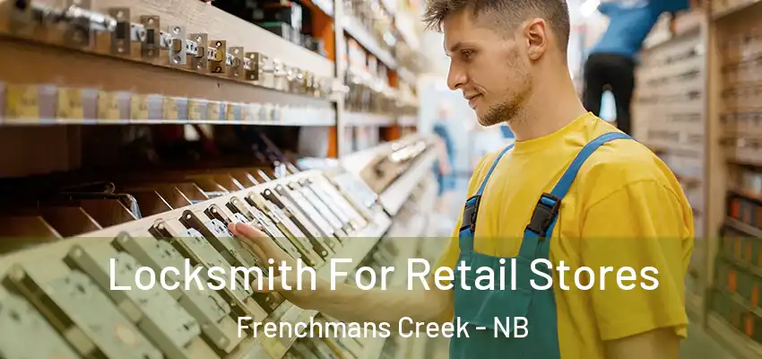  Locksmith For Retail Stores Frenchmans Creek - NB