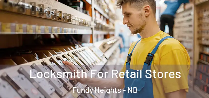  Locksmith For Retail Stores Fundy Heights - NB