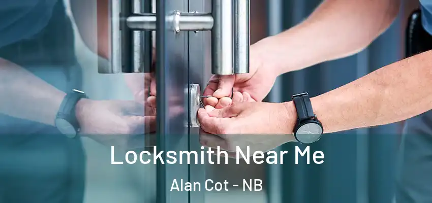  Locksmith Near Me Alan Cot - NB