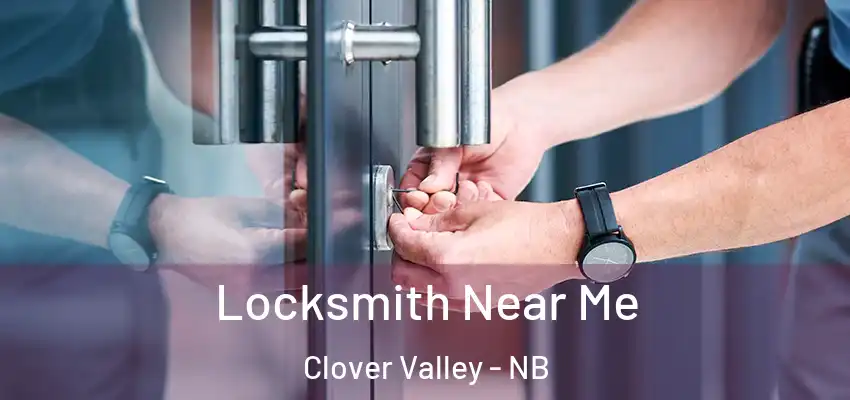  Locksmith Near Me Clover Valley - NB