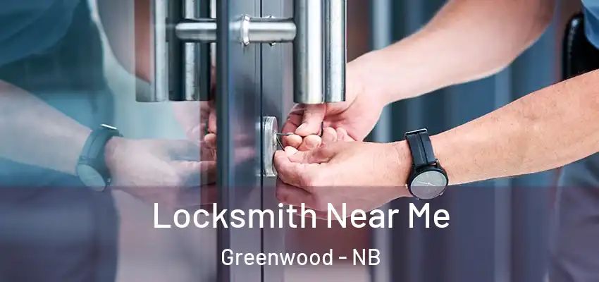  Locksmith Near Me Greenwood - NB