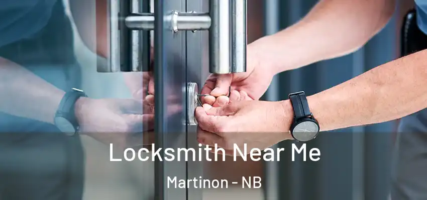  Locksmith Near Me Martinon - NB