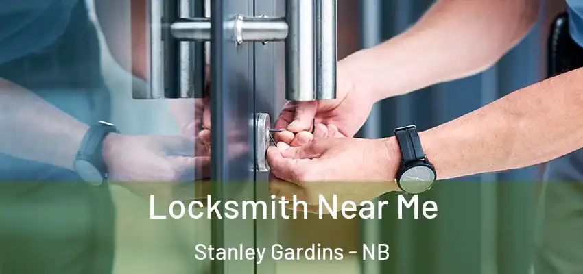  Locksmith Near Me Stanley Gardins - NB