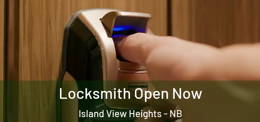  Locksmith Open Now Island View Heights - NB