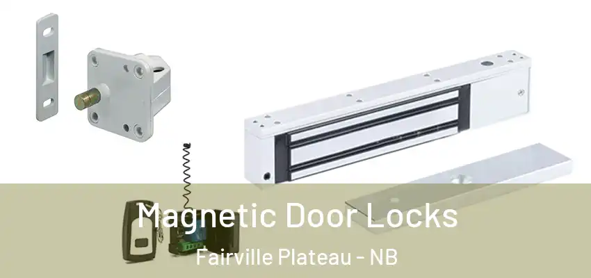  Magnetic Door Locks Fairville Plateau - NB