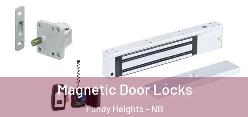  Magnetic Door Locks Fundy Heights - NB