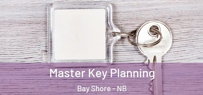  Master Key Planning Bay Shore - NB