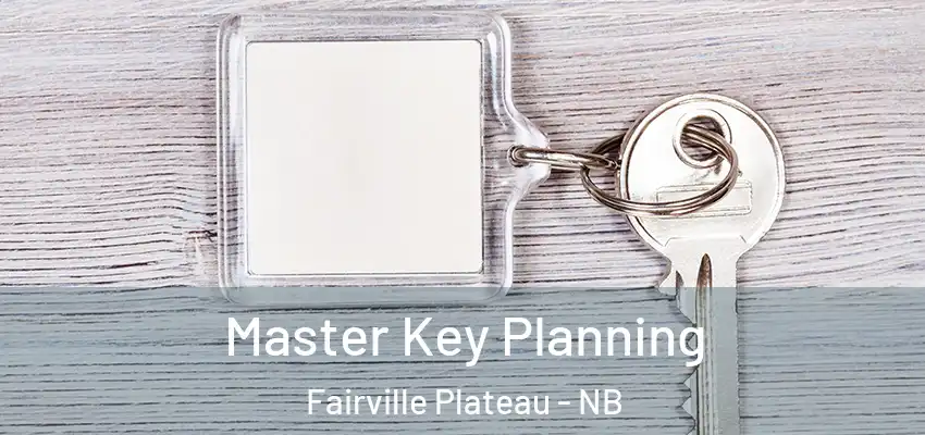  Master Key Planning Fairville Plateau - NB