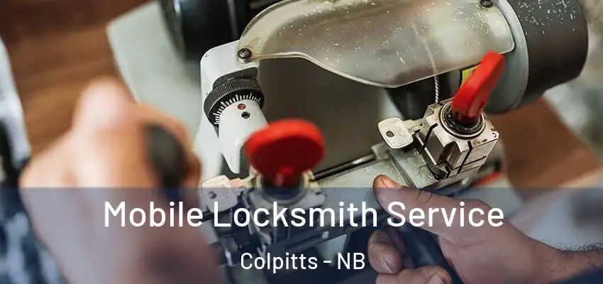  Mobile Locksmith Service Colpitts - NB
