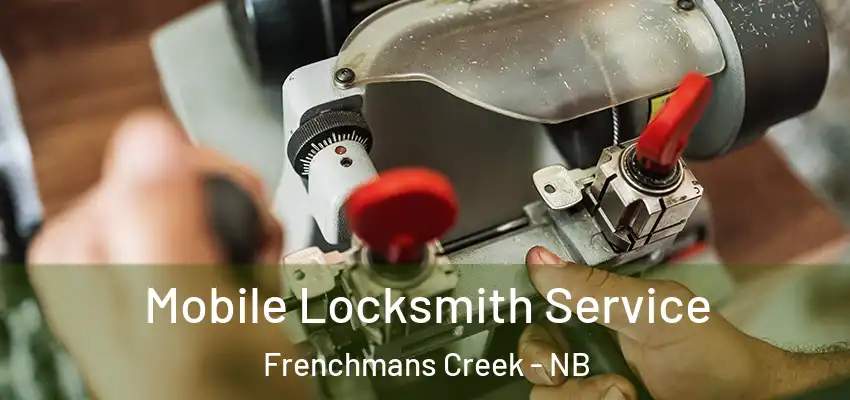  Mobile Locksmith Service Frenchmans Creek - NB