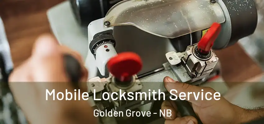  Mobile Locksmith Service Golden Grove - NB