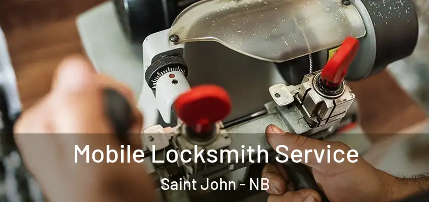  Mobile Locksmith Service Saint John - NB
