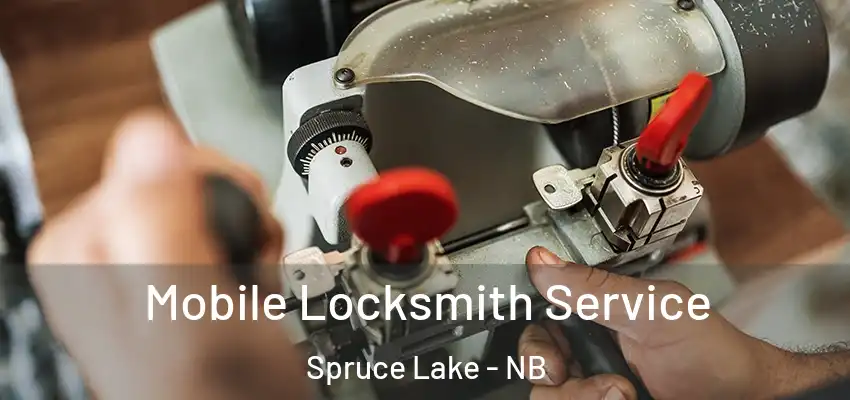  Mobile Locksmith Service Spruce Lake - NB
